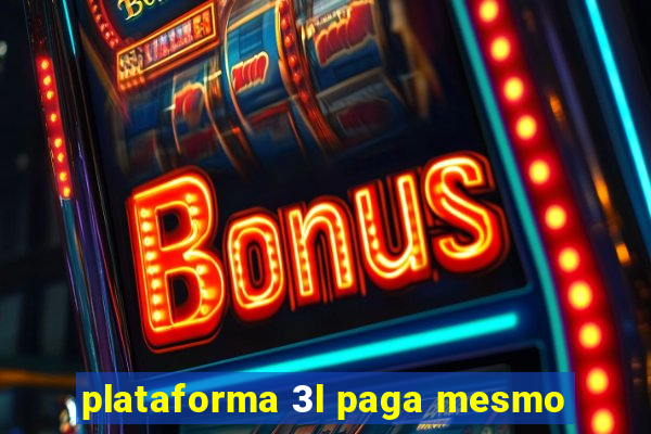 plataforma 3l paga mesmo